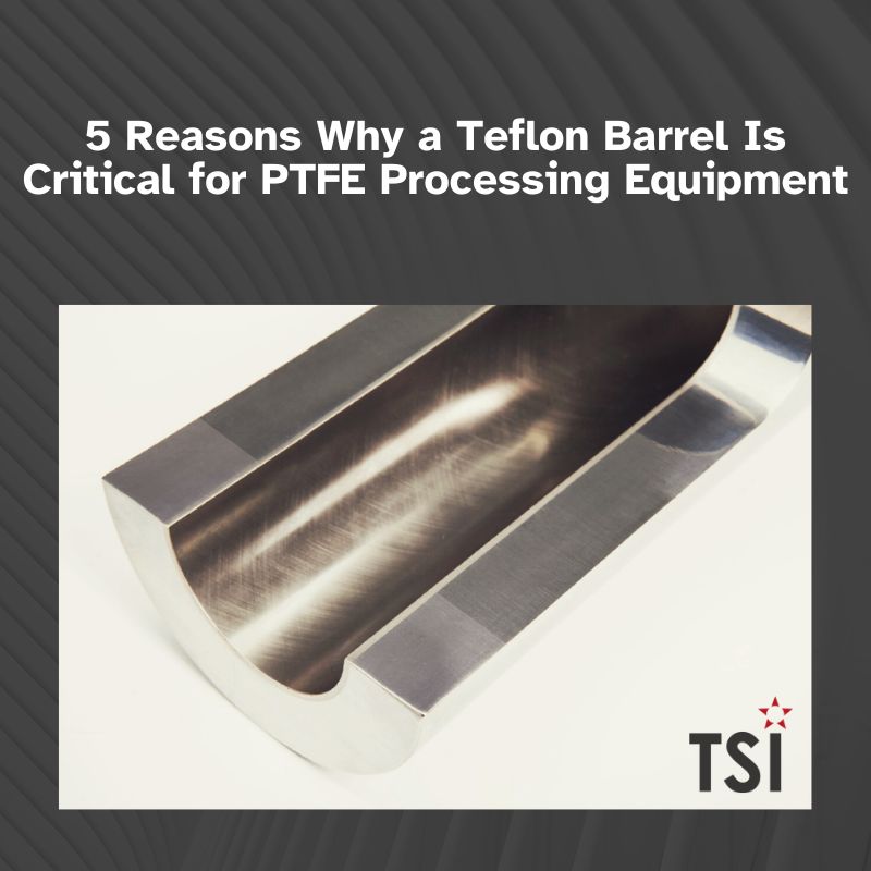 5 Reasons Why a Teflon Barrel Is Critical for PTFE Processing Equipment